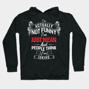 Actually not Funny I´m Just Mean Hoodie